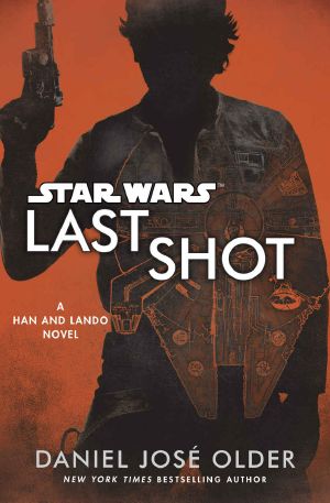 [Star Wars Disney Canon Novel 01] • Last Shot (Star Wars) · A Han and Lando Novel